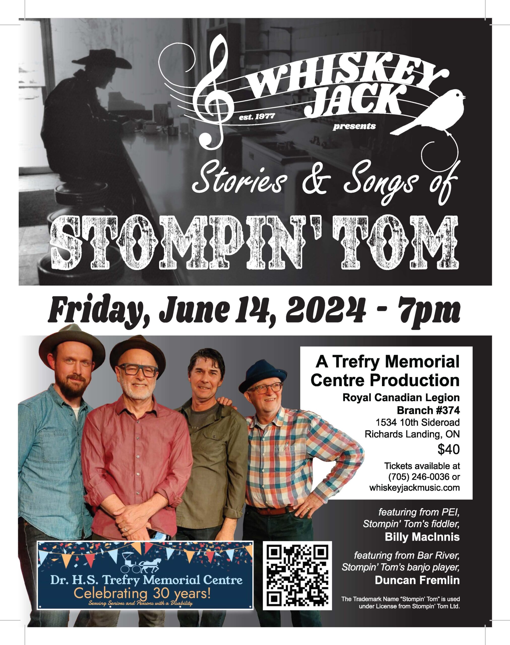 The Dr. H.S Trefry Centre is having a Concert to celebrate our 30th anniversary.  Whiskey Jack – Songs and Stories of Stompin’ Tom .  We are hoping to sell out of this event located at the Royal Canadian Legion Branch #374 in Richards Landing, June 14th at 7pm.  We are anticipating many seniors or anyone who has enjoyed this music to have a very entertaining time at this event.
We are asking if you would share the poster attached to your newsletters, social media, websites and maybe print them for your offices, etc.  This is greatly appreciated, and hopefully will connect our close knit communities.
All of the information about the event is on the poster but if anyone is asking about ticket purchase, they can use the QR code on the poster, go to our website: trefrycentre.ca, the whiskey jack website: whiskeyjackmusic.com, or we have tickets here at the office. Also, anyone can call our office at anytime with questions – 705-246-0036.
